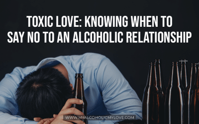 Toxic Love: Knowing When to Say No To an Alcoholic Relationship
